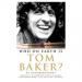 Who On Earth Is Tom Baker? (Tom Baker)