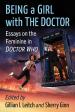 Being a Girl with the Doctor: Essays on the Feminine in Doctor Who (Ed by Gillian I Leitch & Sherry Ginn)