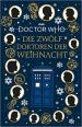 Doctor Who: Die 12 Doktoren der Weihnacht (Jacqueline Rayner, Colin Brake, Richard Dungworth, Mike Tucker, Gary Russell, Scott Handcock)