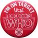 'I'm On Target with Doctor Who' Badge