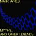 Myths And Other Legends by Mark Ayres