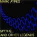 Myths And Other Legends by Mark Ayres