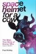 Space Helmet for a Cow - Volume 2: 1990 - 2013 (Paul Kirkley)