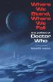 Where We Stand, Where We Fall: The Politics of Doctor Who (Lisbeth Myles)