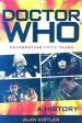 Doctor Who: Celebrating Fifty Years: A History (Alan Kistler)