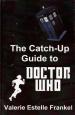 The Catch-Up Guide to Doctor Who (Valerie Estelle Frankel)