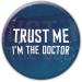 Trust Me I'm The Doctor Badge