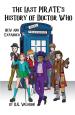 The Last Pirate's History of Doctor Who (D G Valdron)
