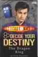 Decide Your Destiny 11 - The Dragon King (Trevor Baxendale)