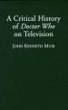 A Critical History of Doctor Who on Television (John Kenneth Muir)