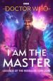 I Am The Master: Legends of the Renegade Time Lord