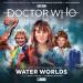 The Sixth Doctor Adventures: Water Worlds (Jacqueline Rayner, Joshua Pruett, Jonathan Morris)