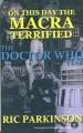 On This Day The Macra Terrified: The Doctor Who Year (Ric Parkinson)
