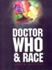 Doctor Who and Race (Ed Lindy Orthia)