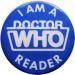 'I am A Doctor Who Reader' Badge