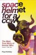 Space Helmet for a Cow (Paul Kirkley)
