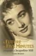 A Future in Five Minutes - A Biography of Jacqueline Hill (Louise Bremner)